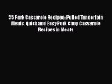 PDF 35 Pork Casserole Recipes: Pulled Tenderloin Meals Quick and Easy Pork Chop Casserole Recipes