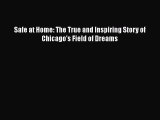 PDF Safe at Home: The True and Inspiring Story of Chicago's Field of Dreams  Read Online