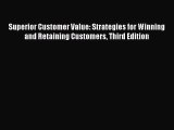 Read Superior Customer Value: Strategies for Winning and Retaining Customers Third Edition