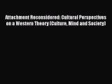 [Read book] Attachment Reconsidered: Cultural Perspectives on a Western Theory (Culture Mind