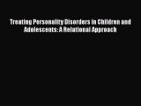 [Read book] Treating Personality Disorders in Children and Adolescents: A Relational Approach