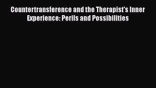 [Read book] Countertransference and the Therapist's Inner Experience: Perils and Possibilities