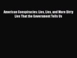 Book American Conspiracies: Lies Lies and More Dirty Lies That the Government Tells Us Read