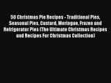 PDF 50 Christmas Pie Recipes - Traditional Pies Seasonal Pies Custard Meringue Frozen and Refrigerator