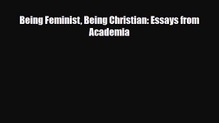 [PDF] Being Feminist Being Christian: Essays from Academia Read Full Ebook