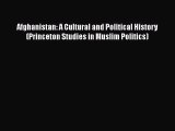 Book Afghanistan: A Cultural and Political History (Princeton Studies in Muslim Politics) Read