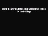 [Read Book] Joy to the Worlds: Mysterious Speculative Fiction for the Holidays  EBook
