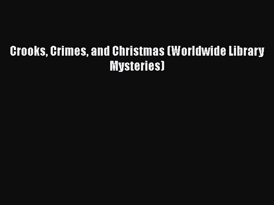 [Read Book] Crooks Crimes and Christmas (Worldwide Library Mysteries)  EBook