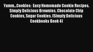 Download Yumm...Cookies:  Easy Homemade Cookie Recipes. Simply Delicious Brownies Chocolate