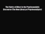 [Read book] The Fabric of Affect in the Psychoanalytic Discourse (The New Library of Psychoanalysis)