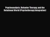 [Read book] Psychoanalysis Behavior Therapy and the Relational World (Psychotherapy Integration)