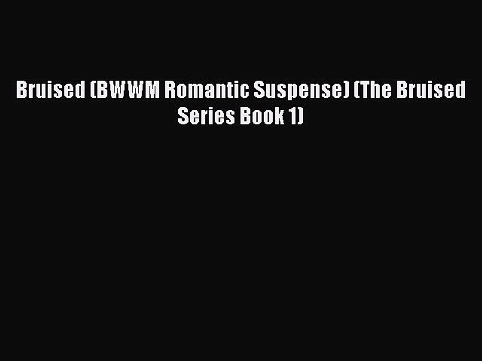 [Read Book] Bruised (BWWM Romantic Suspense) (The Bruised Series Book 1)  EBook