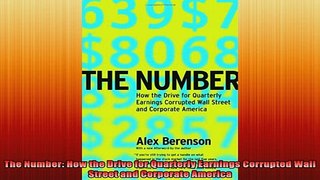 READ book  The Number How the Drive for Quarterly Earnings Corrupted Wall Street and Corporate Full Free