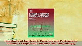 PDF  Handbook of Isoelectric Focusing and Proteomics Volume 7 Separation Science and PDF Book Free