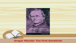 Download  Gregor Mendel The First Geneticist Read Online