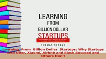 Download  Learning  From  Billion Dollar  Startups Why Startups Like Uber Xiaomi Airbnb and Slack  Read Online