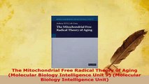 PDF  The Mitochondrial Free Radical Theory of Aging Molecular Biology Intelligence Unit 9 PDF Online