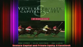 FREE EBOOK ONLINE  Venture Capital and Private Equity A Casebook Full EBook