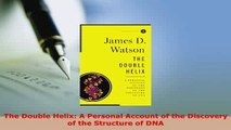 PDF  The Double Helix A Personal Account of the Discovery of the Structure of DNA PDF Full Ebook