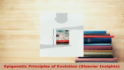 PDF  Epigenetic Principles of Evolution Elsevier Insights Read Online