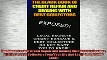 READ book  The Black Book Of Credit Repair And Dealing With Debt Collectors Eliminate Debt  DOWNLOAD ONLINE