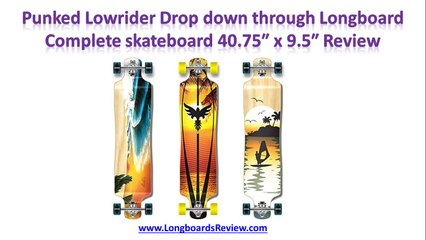 Punked Lowrider Drop Down Through Longboard Complete Skateboard Review