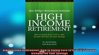 FREE PDF  High Income Retirement How to Safely Earn 12 to 20 Income Streams on Your Savings  FREE BOOOK ONLINE