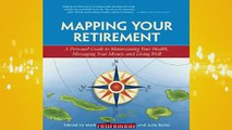 FREE DOWNLOAD  Mapping Your Retirement A Personal Guide to Maintaining Your Health Managing Your Money  BOOK ONLINE