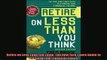 FREE DOWNLOAD  Retire on Less Than You Think The New York Times Guide to Planning Your Financial Future  BOOK ONLINE