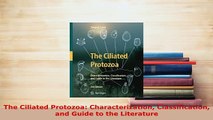 PDF  The Ciliated Protozoa Characterization Classification and Guide to the Literature PDF Online