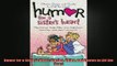Free PDF Downlaod  Humor for a Sisters Heart Stories Quips and Quotes to Lift the Heart  FREE BOOOK ONLINE