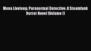 [Read Book] Mona Livelong: Paranormal Detective: A Steamfunk Horror Novel (Volume I)  EBook