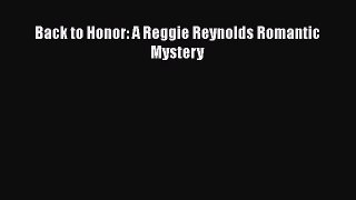 [Read Book] Back to Honor: A Reggie Reynolds Romantic Mystery  EBook