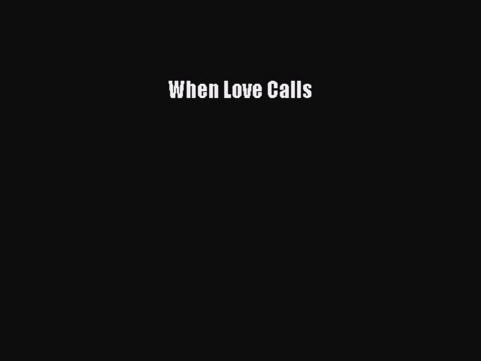 [PDF] When Love Calls [Read] Full Ebook