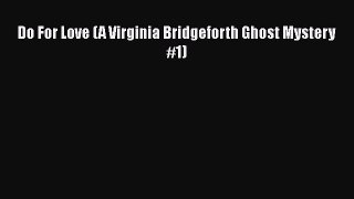 [Read Book] Do For Love (A Virginia Bridgeforth Ghost Mystery #1)  EBook