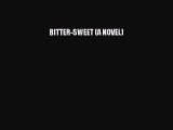 [Read Book] BITTER-SWEET (A NOVEL)  EBook