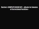 [Read Book] Ratchet -COMPLETE BOXED SET: - eBooks for Inmates of Correctional Facilities -