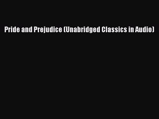 [PDF] Pride and Prejudice (Unabridged Classics in Audio) [Download] Online