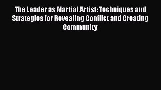 [PDF] The Leader as Martial Artist: Techniques and Strategies for Revealing Conflict and Creating