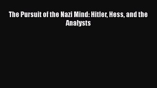 [PDF] The Pursuit of the Nazi Mind: Hitler Hess and the Analysts Download Full Ebook