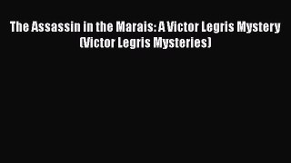 [Read Book] The Assassin in the Marais: A Victor Legris Mystery (Victor Legris Mysteries)