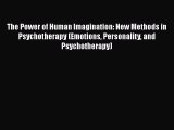 [Read book] The Power of Human Imagination: New Methods in Psychotherapy (Emotions Personality