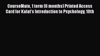 [Read book] CourseMate 1 term (6 months) Printed Access Card for Kalat's Introduction to Psychology