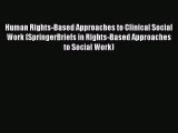 [Read book] Human Rights-Based Approaches to Clinical Social Work (SpringerBriefs in Rights-Based