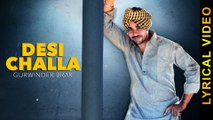 New Punjabi Songs 2016 || DESI CHALLA - GURVINDER BRAR || LYRICAL VIDEO || Punjabi Songs 2016