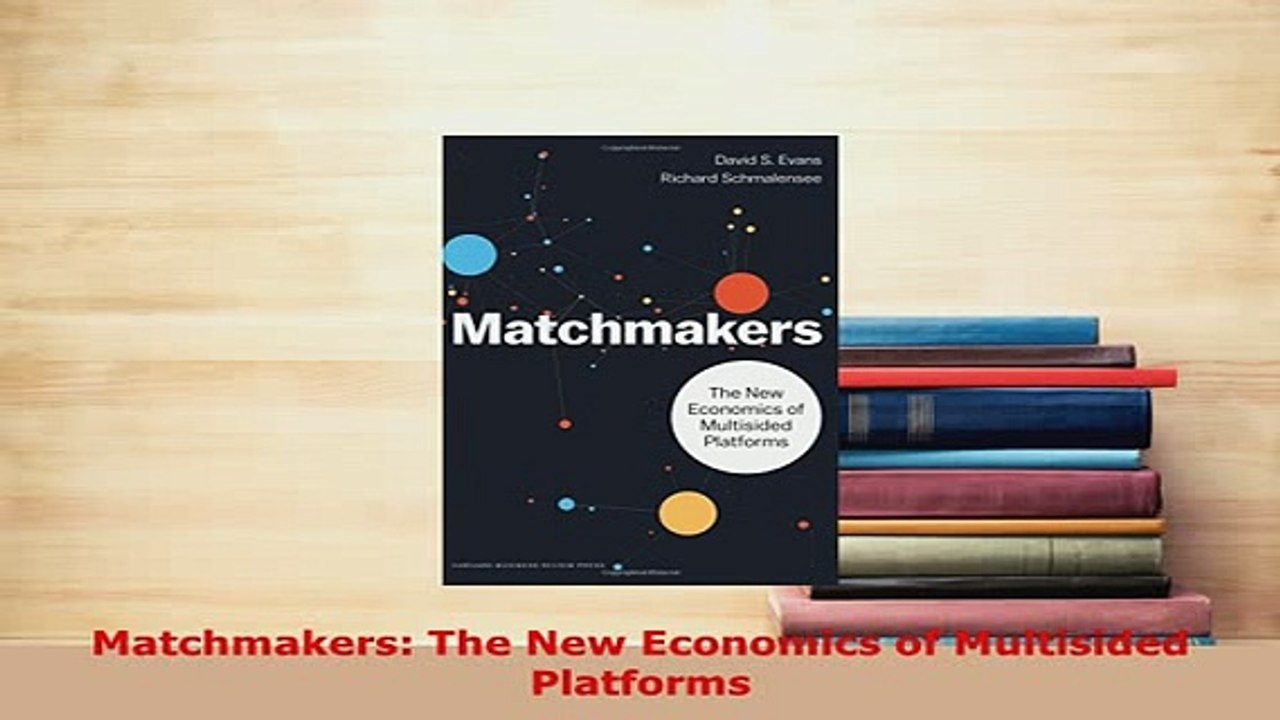 PDF  Matchmakers The New Economics of Multisided Platforms  Read Online