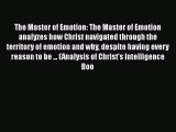 [Read book] The Master of Emotion: The Master of Emotion analyzes how Christ navigated through