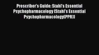 [Read book] Prescriber's Guide: Stahl's Essential Psychopharmacology (Stahl's Essential Psychopharmacology(PPR))