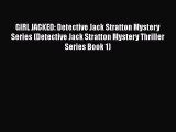 [Read Book] GIRL JACKED: Detective Jack Stratton Mystery Series (Detective Jack Stratton Mystery