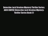 [Read Book] Detective Jack Stratton Mystery Thriller Series: JACK KNIFED (Detective Jack Stratton